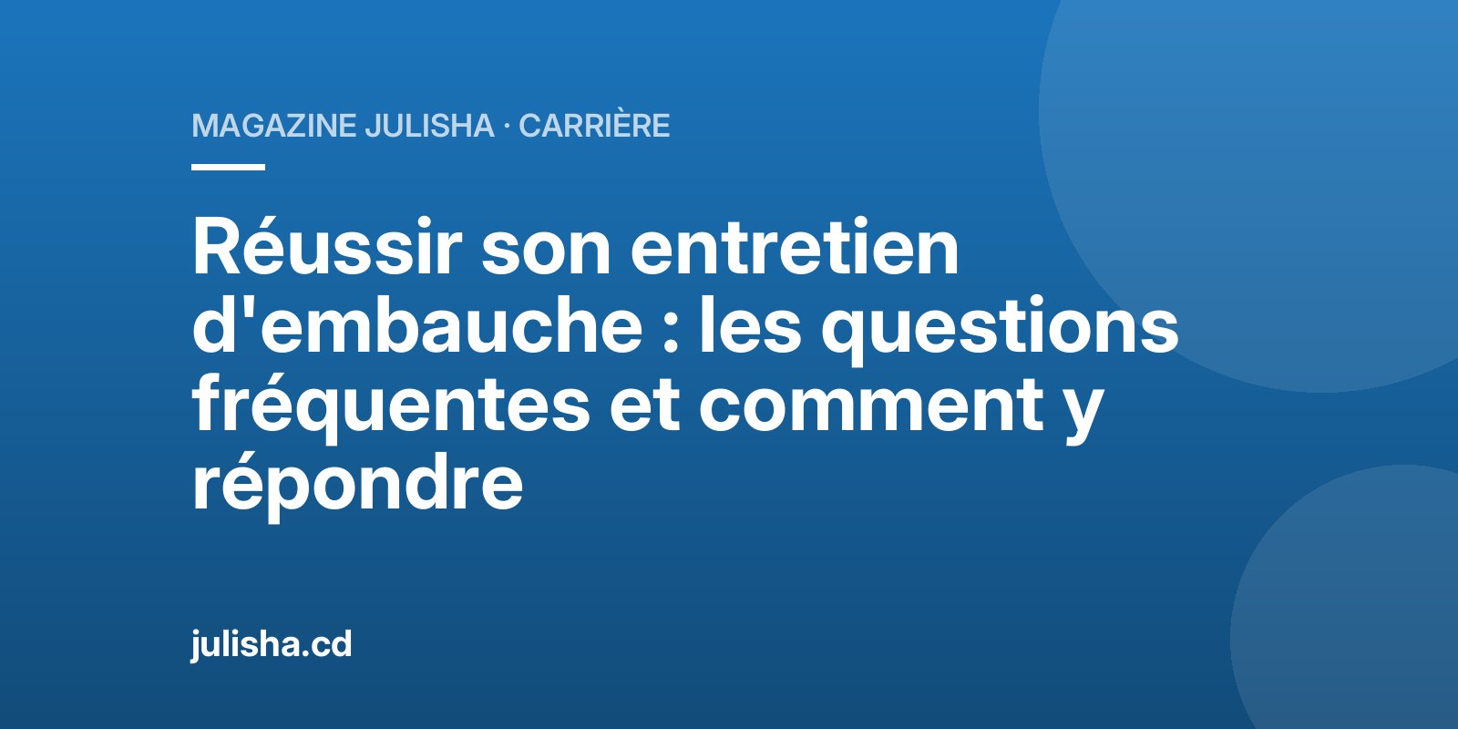 Réussir son entretien d'embauche : les questions fréquentes et comment y répondre